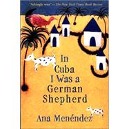 In Cuba I Was a German Shepherd by Menndez, Ana, 9780802138873
