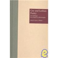 Gay and Lesbian Poetry: An Anthropology from Sappho to Michelangelo by Wilhelm, James J., 9780815318873
