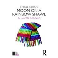 Errol John's Moon on a Rainbow Shawl by Goddard; Lynette, 9781138678873