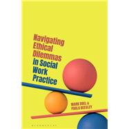 Navigating Ethical Dilemmas in Social Work Practice by Mark Doel; Paula Beesley, 9781350508873