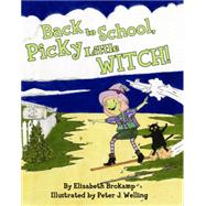 Back to School, Picky Little Witch! by Brokamp, Elizabeth; Welling, Peter J., 9781455618873