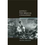 Justice: The Biblical Challenge by Houston,Walter J., 9781845538873