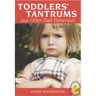 Toddlers' Tantrums And Other Bad Behaviour by MacKonochie, Alison, 9781903258873