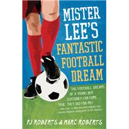 Mister Lee's Fantastic Football Dream by Roberts, PJ; Roberts, Marc, 9789814358873