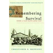 Remembering Survival Inside a Nazi Slave-Labor Camp by Browning, Christopher R., 9780393338874
