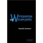 Wittgenstein and William James by Russell B. Goodman, 9780521038874