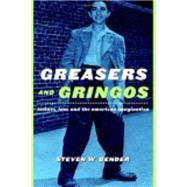 Greasers and Gringos : Latinos, Law, and the American Imagination by Bender, Steven W., 9780814798874
