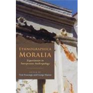 Ethnographica Moralia Experiments in Interpretive Anthropology by Panourgi , Neni; Marcus, George E., 9780823228874