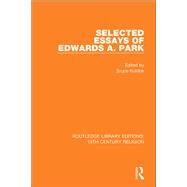 Selected Essays of Edwards A. Park by Kuklick; Bruce, 9781138118874