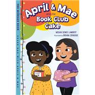 April & Mae and the Book Club Cake The Monday Book by Lambert, Megan Dowd; Dengoue, Briana, 9781580898874