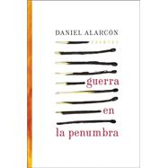 Guerra en la Penumbra/ War By Candlelight by Alarcon, Daniel, 9780060758875