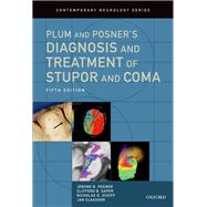 Plum and Posner's Diagnosis and Treatment of Stupor and Coma by Posner, Jerome B.; Saper, Clifford B.; Schiff, Nicholas D.; Claassen, Jan, 9780190208875