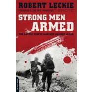 Strong Men Armed The United States Marines Against Japan by Leckie, Robert, 9780306818875