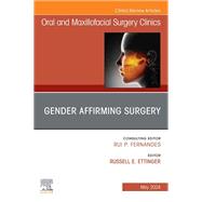 Gender Affirming Surgery, An Issue of Oral and Maxillofacial Surgery Clinics of North America, E-Book by , 9780443128875