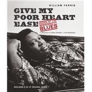 Give My Poor Heart Ease by Ferris, William, 9781469628875