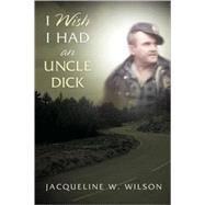 I Wish I Had an Uncle Dick by Wilson, Jacqueline W., 9781591608875