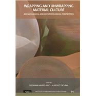 Wrapping and Unwrapping Material Culture: Archaeological and Anthropological Perspectives by Harris,Susanna;Harris,Susanna, 9781611328875