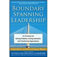 Boundary Spanning Leadership: Six Practices for Solving Problems, Driving Innovation, and Transforming Organizations by Ernst, Chris; Chrobot-Mason, Donna, 9780071638876