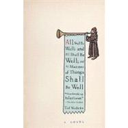 All Shall Be Well; and All Shall Be Well; and All Manner of Things Shall Be Well by WODICKA, TOD, 9780307278876