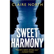 Sweet Harmony by Claire North, 9780316498876