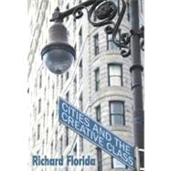 Cities and the Creative Class by Florida; Richard, 9780415948876