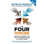 The Four Voices Taking Control of the Conversation in Your Head by Morley, Patrick, 9780578308876