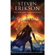 The Crippled God Book Ten of The Malazan Book of the Fallen by Erikson, Steven, 9780765348876