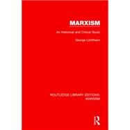 Marxism (RLE Marxism): An Historical and Critical Study by Lichtheim; George, 9781138888876