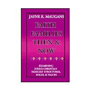 Faith Families Then and Now by Maugans, Jayne E., 9781553698876