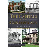 The Capitals of the Confederacy by Hardy, Michael C., 9781626198876
