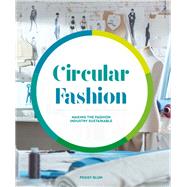 Circular Fashion A Supply Chain for Sustainability in the Textile and Apparel Industry by Blum, Peggy, 9781786278876