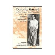 Dorothy Garrod and the Progress of the Palaeolithic by Davies, William; Charles, Ruth, 9781900188876