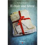 Il tait une lettre by Kathryn Hughes, 9782702158876