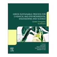 Green Sustainable Process for Chemical and Environmental Engineering and Science by Inamuddin, Dr.; Boddula, Rajender; Ahamed, Mohd Imran; Asiri, Abdullah M., 9780128218877