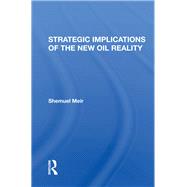 Strategic Implications Of The New Oil Reality by Meir, Shemuel, 9780367288877