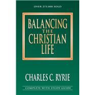 Balancing the Christian Life by Ryrie, Charles C., 9780802408877