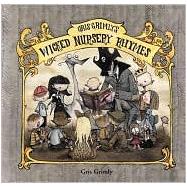 Gris Grimly's Wicked Nursery Rhymes by Grimly, Gris, 9780972938877