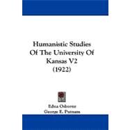 Humanistic Studies of the University of Kansas V2 by Osborne, Edna; Putnam, George E.; Malin, James C., 9781104288877