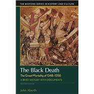 The Black Death, The Great Mortality of 1348-1350 A Brief History with Documents by Aberth, John, 9781319048877