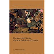 German Mysticism and the Politics of Culture by Wiethaus, Ulrike, 9781433108877