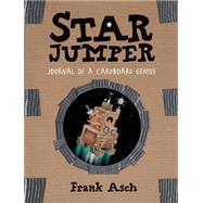 Star Jumper Journal of a Cardboard Genius by Asch, Frank; Asch, Frank, 9781553378877