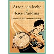 Arroz con leche / Rice Pudding Un poema para cocinar / A Cooking Poem by Argueta, Jorge; Vilela, Fernando, 9781554988877