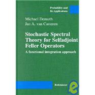 Stochastic Spectral Theory for Selfadjoint Feller Operators by Demuth, Michael; Casteren, J. A. Van, 9783764358877