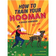 How to Train Your Hooman A Doggie Handbook by Leia by Boey, Daniel; Soh, Hao, 9789814868877