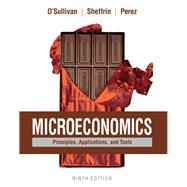Microeconomics Principles, Applications, and Tools by O'Sullivan, Arthur; Sheffrin, Steven; Perez, Stephen, 9780134078878