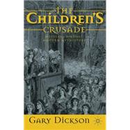 The Children's Crusade Medieval History, Modern Mythistory by Dickson, Gary, 9780230248878