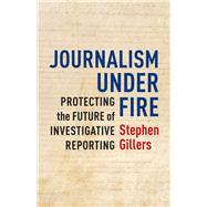 Journalism Under Fire by Gillers, Stephen, 9780231168878