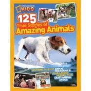 National Geographic Kids: 125 True Stories of Amazing Animals by National Geographic Society (U. S.), 9780606238878