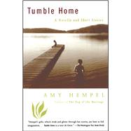 Tumble Home A Novella and Short Stories by Hempel, Amy, 9780684838878