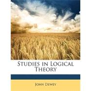 Studies in Logical Theory by Dewey, John, 9781148388878